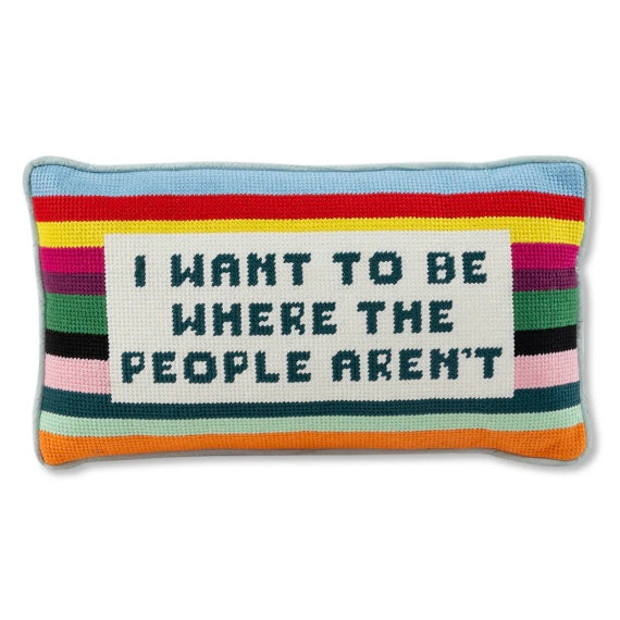 I Want To Be Where The People Aren't Needlepoint Pillow